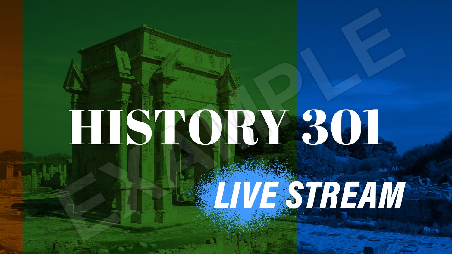 Finished History 301 Live Stream graphic: an arch photo with an orange bar on the left, a blue bar on the right, a green wash, and the words HISTORY 301 and LIVE STREAM in white